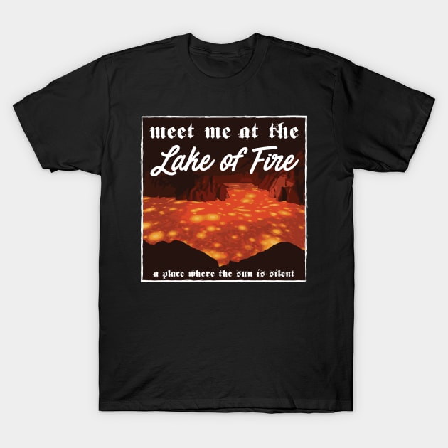 Meet Me At The Lake of Fire Hell T-Shirt by WitchingHourJP